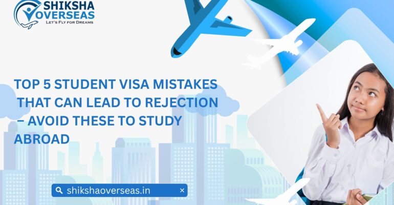 Top 5 Student Visa Mistakes